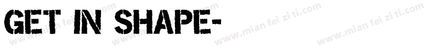 GET IN SHAPE字体转换